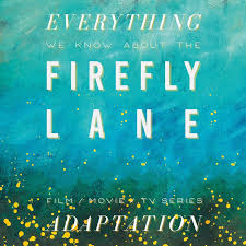 Firefly lane is an american drama series created by maggie friedman based on the novel of the same name by kristin hannah. Firefly Lane Netflix Series What We Know Release Date Cast Movie Trailer The Bibliofile