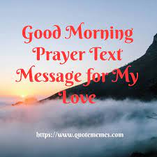 Prayer for boyfriend success, progress #17: Good Morning Prayer Text Message For My Love Quote Memes