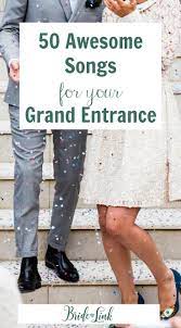 50 Awesome Grand Entrance Songs Including Rock Country Hip Hop Electronic Pop And More Wedding Entrance Songs Reception Entrance Songs Entrance Songs