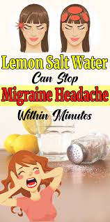 Lemon Salt Water Can Stop Migraine Headache Within Minutes Natural Headache Remedies Migraine Headaches Migraines Remedies
