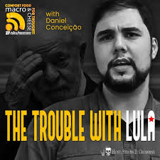 Stream episode The Trouble with Lula with Daniel Conceição by Macro n  Cheese podcast