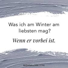 Freut Ihr Euch Auch Schon So Sehr Auf Den Fruhling Wie Wir Wohnklamotte Winter Quote Wohnklamo Lustige Spruche Fruhling Spruche Inspirierende Spruche