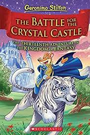 The Battle For Crystal Castle Geronimo Stilton And The Kingdom Of Fantasy 13 13 Stilton Geronimo 9781338655018 In 2020 Crystal Castle Geronimo Stilton Geronimo