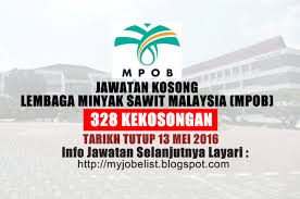 Untuk makluman menerusi laman malaysian palm oil board (mpob). 328 Kekosongan Jawatan Kosong Di Lembaga Minyak Sawit Malaysia Mpob 13 Mei 2016
