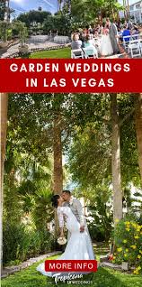 Beautiful Garden Wedding Locations And Venues In Las Vegas For A Dream Outdoor Ceremony Located Right On The Las Vegas Stri With Images Las Vegas Wedding Packages