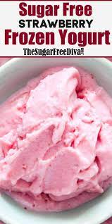 Sugar Free Strawberry Frozen Yogurt The Sugar Free Diva Frozen Strawberry Desserts Homemade Frozen Yogurt Yogurt Dessert