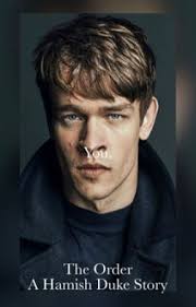 You THE ORDER a Hamish Duke fanfic DISCONTINUED