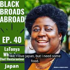 In episode 40 of Black Broads Abroad I interviewed LaTonya Whitaker, chef,  restauranteur and owner of @souldfoodhouse in Tokyo, Japan., In the clip we  discuss her motivation and subsequent journey of ...