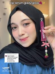 Review Lengkap Lip Serum Glad2Glow: Rahasia Bibir Lembap dan Sehat