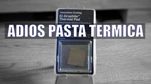 Adios A La Pasta Termica Ic Graphite Thermal Pad Review En Espanol Youtube