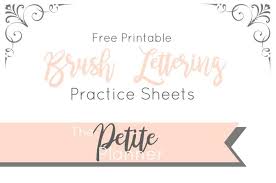 These modern calligraphy practice sheets are designed to be completed with any brush pen or even crayola markers. Learn Brush Lettering With These Free Practice Sheets The Petite Planner