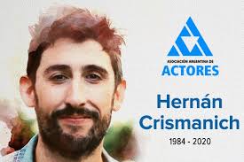 FALLECIÓ EL ACTOR HERNÁN CRISMANICH El 31 de enero falleció el actor Hernán  Crismanich. Llevaba adelante una activa trayectoria en teatro y ciclos de  humor y varieté. Nuestras sentidas condolencias a su