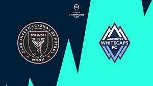 Inter Miami vs Vancouver Whitecaps