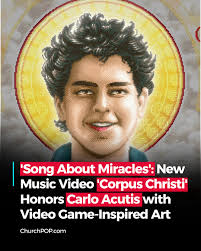 Song About Miracles': New Music Video 'Corpus Christi' Honors Carlo Acutis  with Video Game-Inspired Art https://hubs.la/Q03gvcvV0