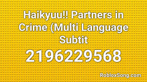 Find roblox id for track ophelia and also many other song ids. Haikyuu Partners In Crime Multi Language Subtit Roblox Id Roblox Music Code Youtube