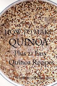 How To Make Quinoa 21 Easy Quinoa Recipes Recipe Quinoa Recipes Easy Easy Quinoa Recipes