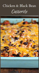 Chicken Black Bean Casserole A Family Favorite Recipe Black Bean Casserole Bean Casserole Recipes