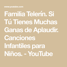Familia Telerin Si Tu Tienes Muchas Ganas De Aplaudir Canciones Infantiles Para Ninos Youtube En 2020 Canciones Infantiles Canciones Familia Telerin