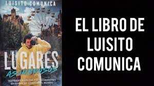 Luisito comunica viajó por al menos seis meses por puntos de todo el mundo para escribir el libro esta publicación cuenta con un tiraje de 80 mil ejemplares. El Libro De Luisito Comunica Resena Youtube