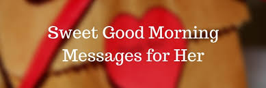 I hope your morning is as radiant as your amazing smile. 90 Sweet Good Morning Messages For Her Pure Love Messages