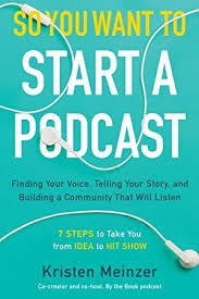 Free Read So You Want To Start A Podcast Finding Your Voice Telling Your Story And Building A Co Starting A Podcast Told You So Podcasts