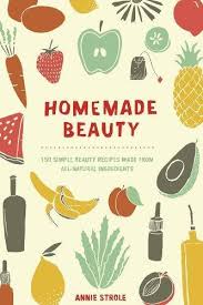 Keep your recipes safe and organized all in one place. Pdf Book Homemade Beauty 150 Simple Beauty Recipes Made From All Natural Ingredients Free Ebook Online Pdf Free Download
