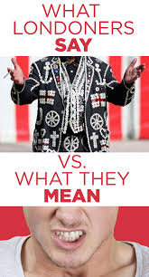 What Londoners Say Vs What They Mean London Dreams Meant To Be London Life