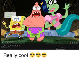 How big is goofy goober from spongebob squarepants? His Video Is Cool 005424 Spongebob Singing Goofy Goober Rock 24179362 Views Singing Meme On Me Me