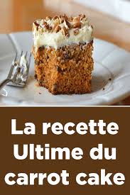 La Recette Ultime Du Carrot Cake Desserts Baking Food