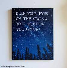 Inspirational Quotes Canvas Painting Sayings Keep Your Eyes On The Stars Original Acrylic 16 X 20 Painting Canvas Art Quotes Canvas Quotes Painting Quotes