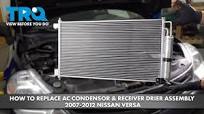 How to Replace AC Condenser & Receiver Drier Assembly 2007-2012 Nissan Versa