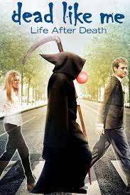 Dead Like Me: Life After Death (2009): Where to Watch and Stream Online |  Reelgood