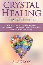 Barnes & noble, inc., is an american bookseller. Crystal Healing For Beginners Discover How To Use The Amazing Healing Power Of Crystals And Healing Stones For Health And Well Being By S Solon Paperback Barnes Noble