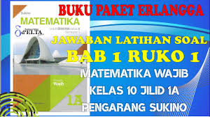 Unknown december 11 2018 at 12 42 pm. Jawaban Latihan Bab 1 Ruko 1 Buku Paket Erlangga Sukino Matematika Wajib Kelas 10 Jilid 1a Youtube