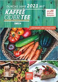 Bis 01.10.2020 ∙ 15:00 uhr. Mein Jahr 2021 Mit Kaffee Oder Tee Gartnern Geniessen Der Original Garten Kalender Zur Beliebten Ratgeber Sendung Des Swr Mit 25 Leckeren Ferientermine Und Lesebandchen Amazon De Bucher