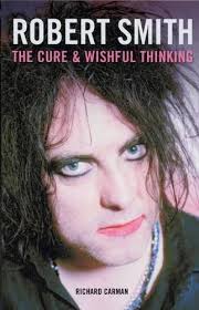 ROBERT SMITH: THE Cure, and Wishful Thinking-Richard Carman EUR 81,52