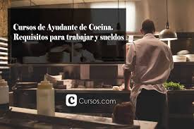 Ofertas de trabajo de ayudante de cocina. Como Ser Ayudante De Cocina Requisitos Para Trabajar Y Sueldos Cursos Com