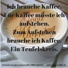 Lustige guten morgen sprüche mittwoch theofficepubgraz. Ich Brauche Kaffee Fur Kaffee Musste Ich Aufstehen Zum Aufstehen Brauch Guten Morgen Kaffee Spruche Lustige Guten Morgen Spruche Guten Morgen Kaffee Lustig