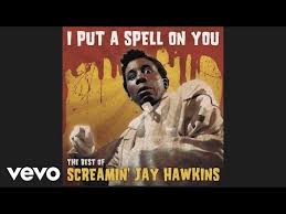 I Put A Spell On You By Screamin Jay Hawkins Samples Covers And Remixes Whosampled