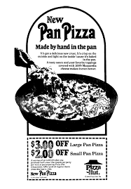 Pizza Hut Pan Pizza May 1980 Pizza Hut Pan Pizza Pan Pizza Pizza Hut