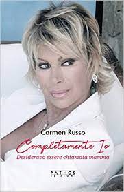 Carmela carolina fernanda carmen russo (born 3 october 1959) is an italian dancer, actress, television personality, and singer. Completamente Io Desideravo Essere Chiamata Mamma Amazon De De Rossi C Russo Carmen Fremdsprachige Bucher