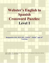 Check spelling or type a new query. Webster S English To Spanish Crossword Puzzles Level 1 Philip M Parker Download