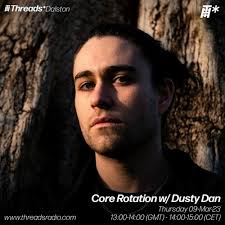 Stream Core Rotation w/ Dusty Dan (*Dalston)