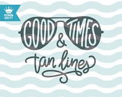 Good Times And Tan Lines Svg Beach Svg Summer Svg Summer Quote Svg Beach Quote Svg Summer Flip Flops Surf Summertime Quotes Beach Quotes Good Times Quotes