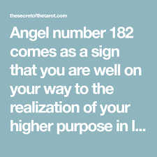 Angel Number 182 Comes As A Sign That You Are Well On Your Way To The Realization Of Your Higher Purpo Message Of Encouragement Sources Energy Spiritual Guides