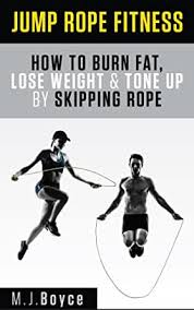 Instead of slaving away at the gym or spending a small fortune to buy. Jump Rope Fitness How To Burn Fat Lose Weight Tone Up By Skipping Rope Kindle Edition By Boyce M J Health Fitness Dieting Kindle Ebooks Amazon Com