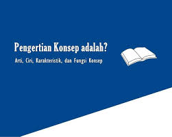 Maybe you would like to learn more about one of these? Pengertian Konsep Adalah Arti Ciri Karakteristik Dan Fungsi Konsep Sepositif