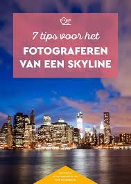 Skyline Fotograferen 7 Tips Reisfotografie Fotografietips Fotografie