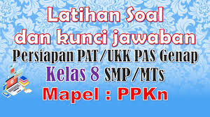 Check spelling or type a new query. Latihan Soal Pat Ukk Dan Kunci Jawaban Mapel Ppkn Kelas 8 Smp Mts Kurikulum 2013 Youtube