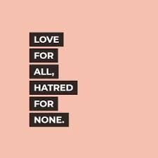 Love For All Hatred For None Hatred Quotes Sharing Quotes Hatred
